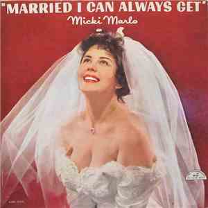 Micki Marlo - Married I Can Always Get!