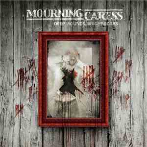 Mourning Caress - Deep Wounds, Bright Scars