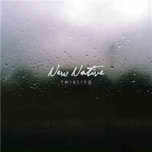 New Native - Twisting