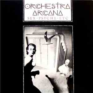 Orchestra Arcana - Sex - Psyche - Etc