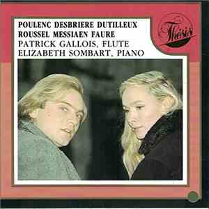 Patrick Gallois, Elizabeth Sombart, Poulenc, Desbriere, Dutilleux, Roussel, ...