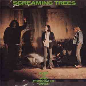 Screaming Trees - Even If And Especially When