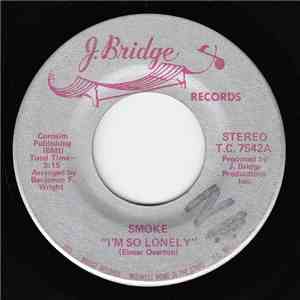 Smoke - I'm So Lonely / Have I Really Lost You