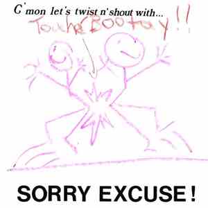 Sorry Excuse - C'mon Let's Twist N' Shout With... SORRY EXCUSE!