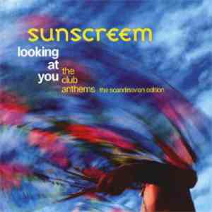 Sunscreem - Looking At You (The Club Anthems The Scandinavian Edition)