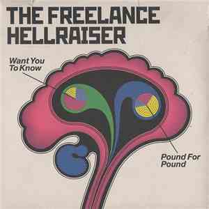 The Freelance Hellraiser - Want You To Know / Pound For Pound
