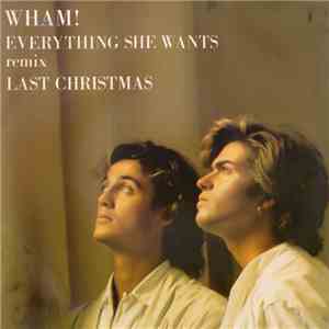 Wham! - Everything She Wants (Remix) / Last Christmas