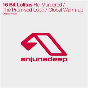16 Bit Lolitas - Re-Murdered / The Promised Loop / Global Warm-up