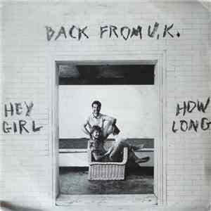Back From U.K. - Hey Girl / How Long