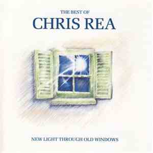 Chris Rea - New Light Through Old Windows (The Best Of Chris Rea)