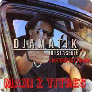 Djamatik - Tu Es la Seule / L'histoire Est Tragik