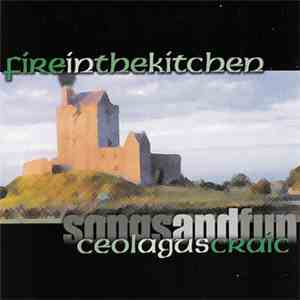Fire in the Kitchen - Ceol Agus Craic (Songs and Fun)