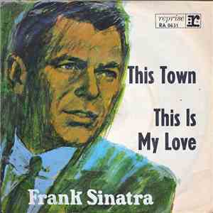 Frank Sinatra - This Town / This Is My Love