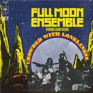 Full Moon Ensemble Featuring Claude Delcloo - Crowded With Loneliness