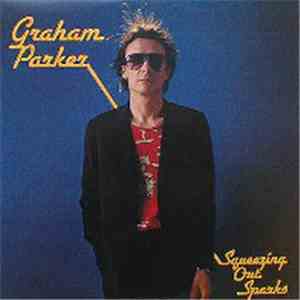 Graham Parker - Squeezing Out Sparks
