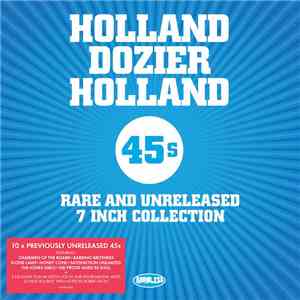 Holland Dozier Holland - Rare And Unreleased 7 Inch Collection