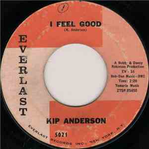 Kip Anderson - I Feel Good / I Will Cry