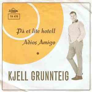 Kjell Grunnteig - På Et Lite Hotell / Adios Amigo