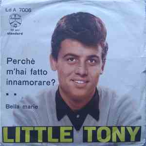 Little Tony - Perchè M'Hai Fatto Innamorare? / Bella Marie