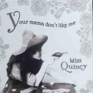 Miss Quincy - Your Mama Don't Like Me