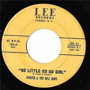 Porter & The Bell Hops - Go Little Go Go Girl / 