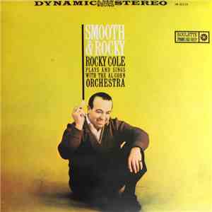 Rocky Cole Plays And Sings With The Al Cohn Orchestra - Smooth & Rocky