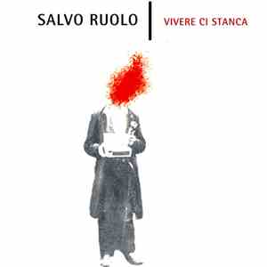 Salvo Ruolo - Vivere Ci Stanca