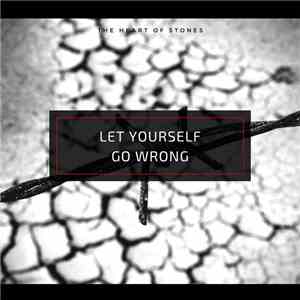 The Heart Of Stones - Let Yourself Go Wrong