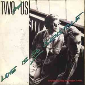 Two Of Us - Love Is So Sensible