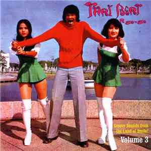 Various - Thai Beat A Go-Go Volume 3 (Groovy Sounds From The Land Of Smile! ...
