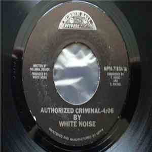 White Noise  - Authorized Criminal / Ripped Off