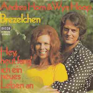 Andrea Horn & Wyn Hoop - Brezelchen / Hey, Heut' Fang Ich Ein Neues Leben A ...