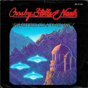 Crosby, Stills & Nash - Wasted On The Way