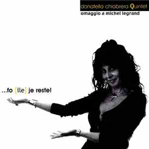 Donatella Chiabrera Quartet - ... Fo [lle] Je Reste! (Ommagio A Michel Legr ...
