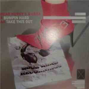 Head Horny's & Ismael Lora - Bumpin Hard / Take This Out