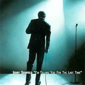 Jerry Seinfeld - I'm Telling You For The Last Time