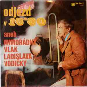 Ladislav Vodička - Odjezd V 15'30 Aneb Mimořádný Vlak Ladislava Vodičky