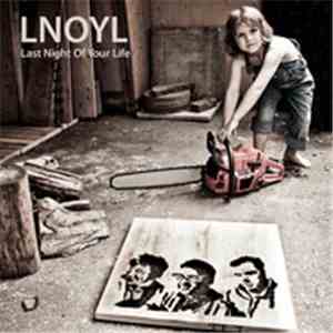 LNOYL - Last Night Of Your Life