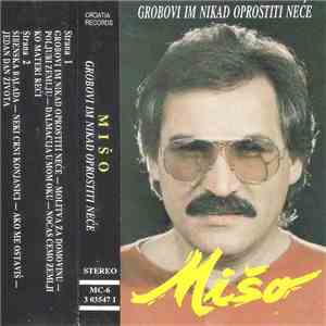 Mišo - Grobovi Im Nikad Oprostiti Neće