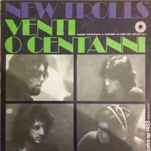 New Trolls - Venti O Cent'Anni