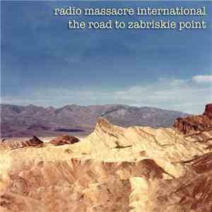 Radio Massacre International - The Road to Zabriskie Point
