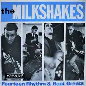 The Milkshakes - Fourteen Rhythm & Beat Greats