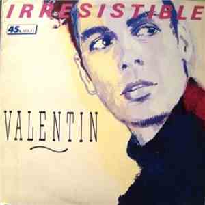 Valentin  - Irresistible
