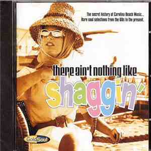 Various - There Ain't Nothing Like Shaggin' - The Secret History Of Carolin ...