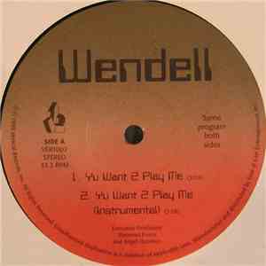 Wendell  - Yu Want 2 Play Me