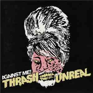Against Me! - Thrash Unreal