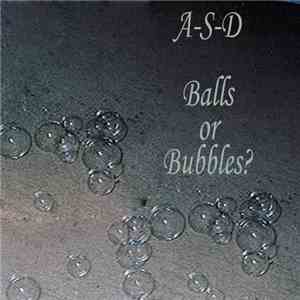 A-S-D - Balls Or Bubbles?