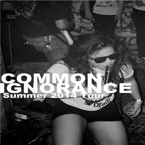 Common Ignorance - Summer 2014 Tour