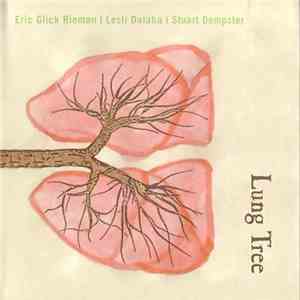 Eric Glick Rieman / Lesli Dalaba / Stuart Dempster - Lung Tree