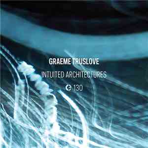 Graeme Truslove - Intuited Architectures